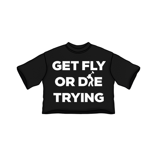 BLACK GET FLY OR DIE TRYING TEE